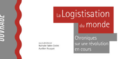 Couverture de “La Logistisation du monde, chroniques sur une révolution en cours”, recueil original de 56 chroniques